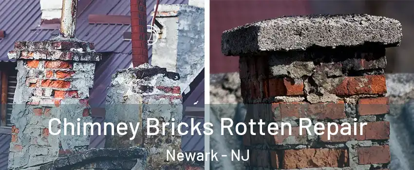  Chimney Bricks Rotten Repair Newark - NJ