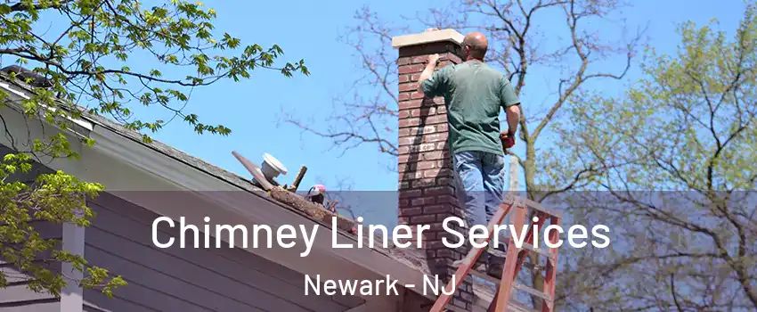  Chimney Liner Services Newark - NJ