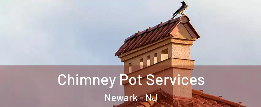  Chimney Pot Services Newark - NJ