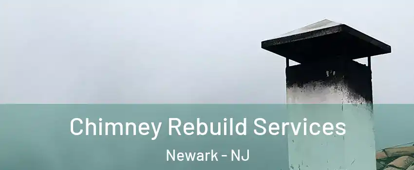  Chimney Rebuild Services Newark - NJ