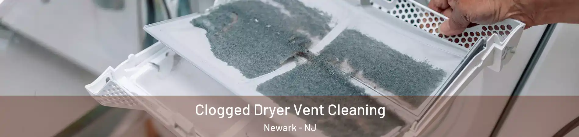  Clogged Dryer Vent Cleaning Newark - NJ