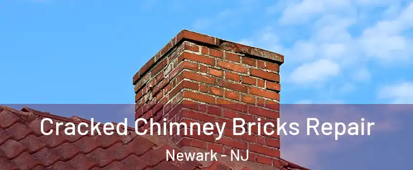 Cracked Chimney Bricks Repair Newark - NJ