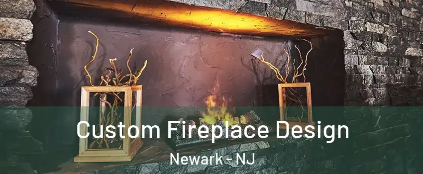  Custom Fireplace Design Newark - NJ