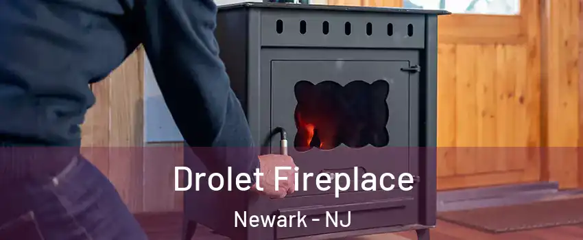  Drolet Fireplace Newark - NJ