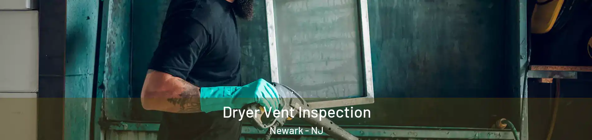  Dryer Vent Inspection Newark - NJ