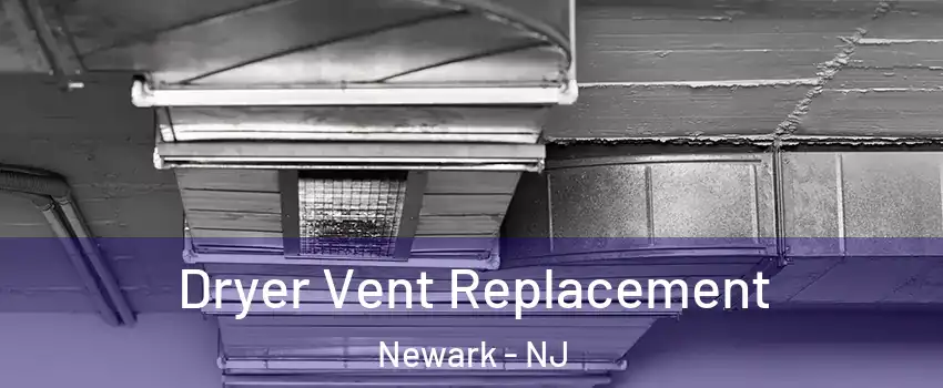  Dryer Vent Replacement Newark - NJ