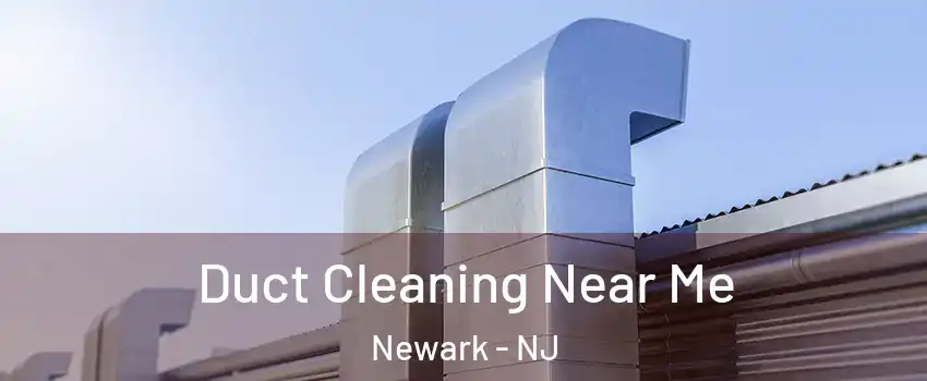  Duct Cleaning Near Me Newark - NJ
