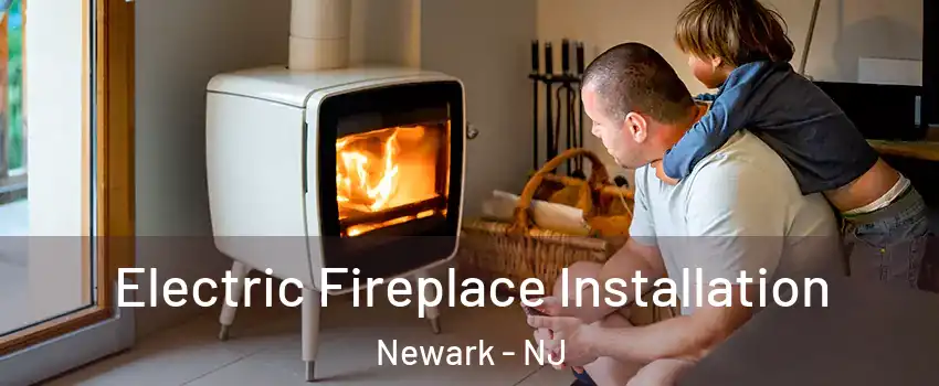  Electric Fireplace Installation Newark - NJ