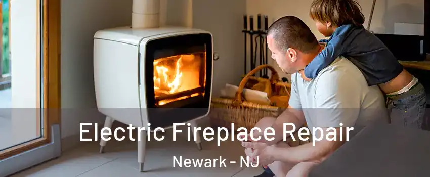  Electric Fireplace Repair Newark - NJ