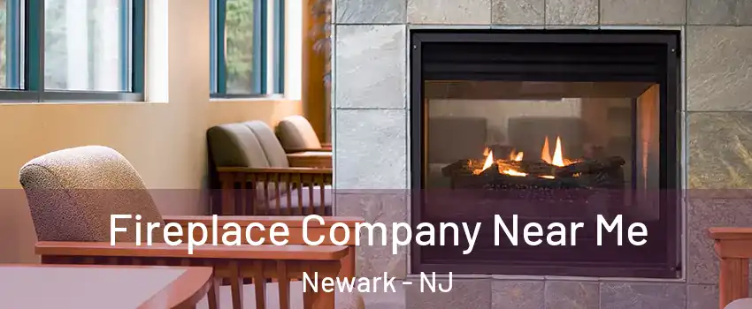  Fireplace Company Near Me Newark - NJ