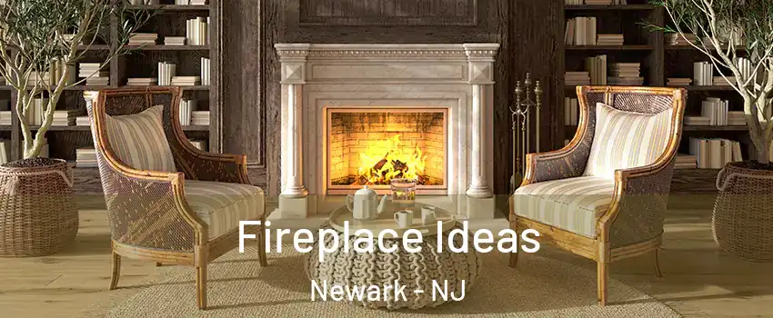  Fireplace Ideas Newark - NJ