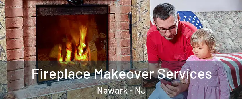  Fireplace Makeover Services Newark - NJ