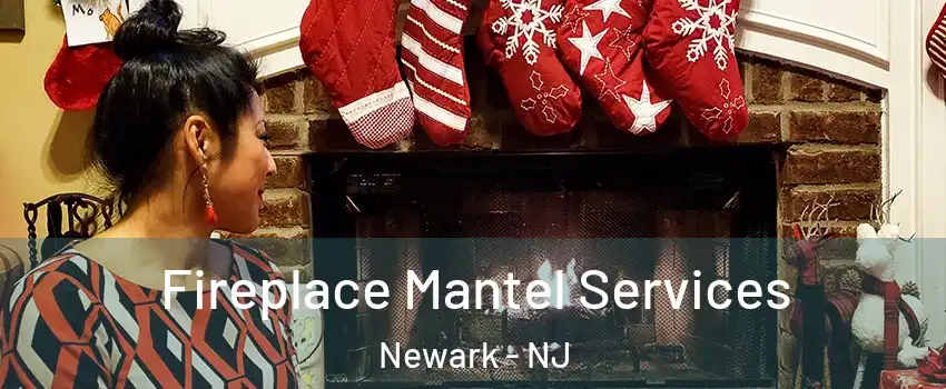  Fireplace Mantel Services Newark - NJ