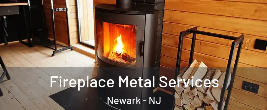 Fireplace Metal Services Newark - NJ