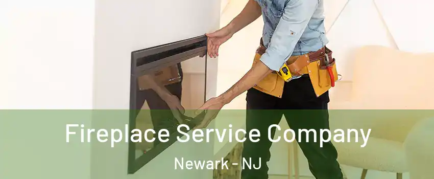 Fireplace Service Company Newark - NJ