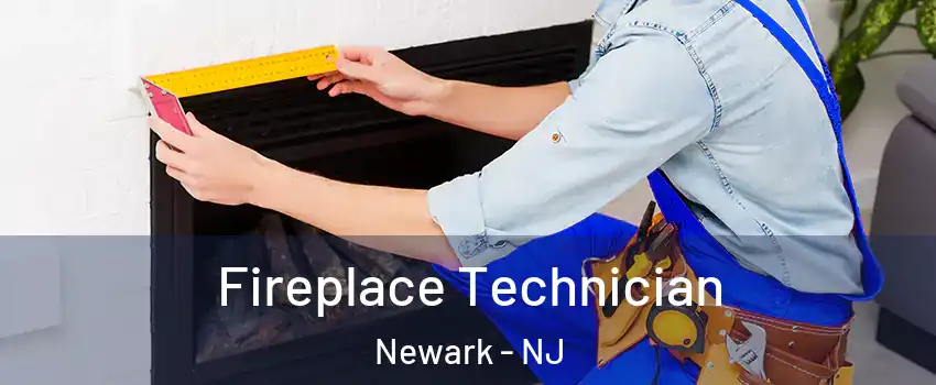 Fireplace Technician Newark - NJ