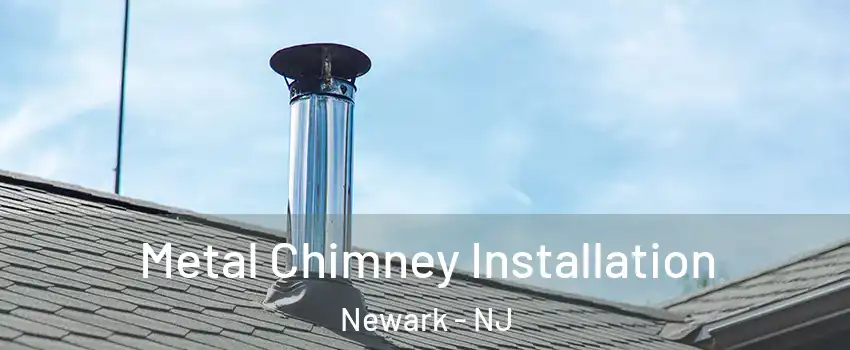  Metal Chimney Installation Newark - NJ