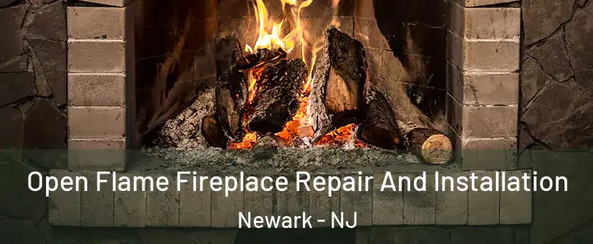  Open Flame Fireplace Repair And Installation Newark - NJ