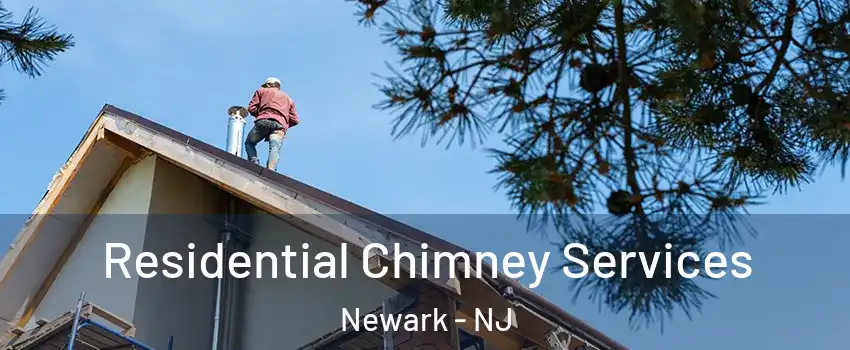  Residential Chimney Services Newark - NJ