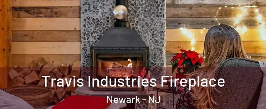  Travis Industries Fireplace Newark - NJ