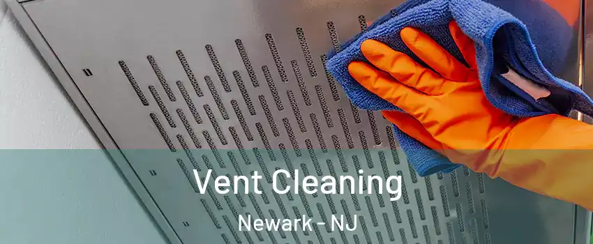  Vent Cleaning Newark - NJ