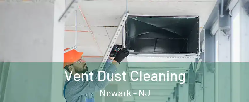  Vent Dust Cleaning Newark - NJ