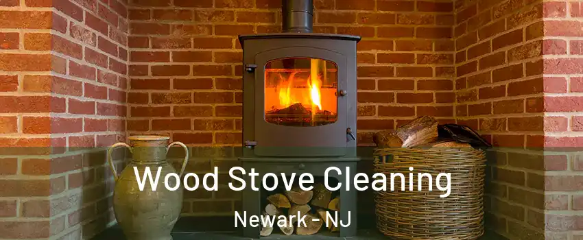  Wood Stove Cleaning Newark - NJ