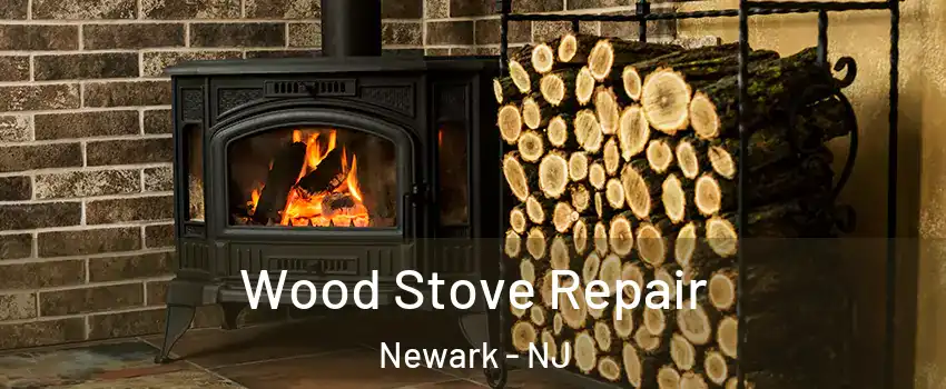  Wood Stove Repair Newark - NJ